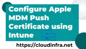 Configure Apple MDM Push Certificate using Intune