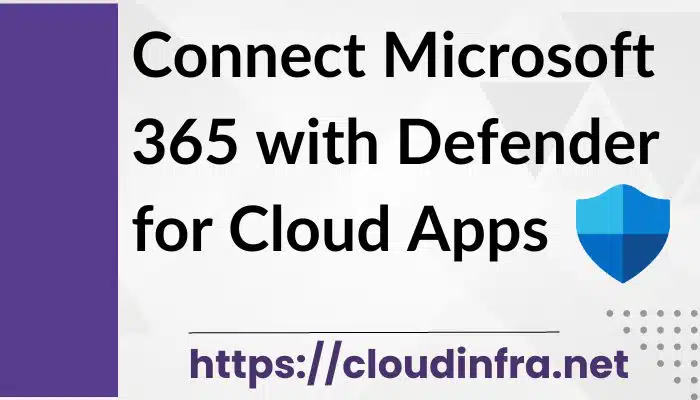 Connect Microsoft 365 with Defender for Cloud Apps