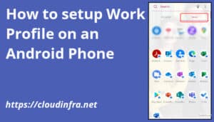 How To Setup Work Profile On An Android Phone
