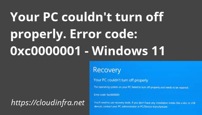 Your PC couldn't turn on properly. Error code 0xc0000001