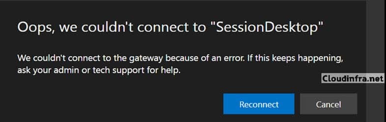 Oops, we couldn't connect to "SessionDesktop" We couldn't connect to the gateway because of an error. If this keeps happening, ask your admin or tech support for help.