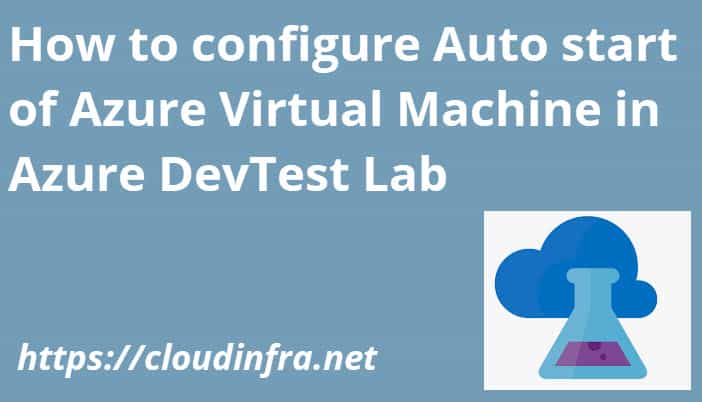 How to configure Auto start of Azure Virtual Machine in Azure DevTest Lab