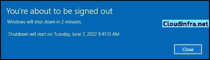 Windows will shut down in 2 minutes pop-up message
