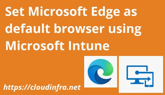 Set Microsoft Edge as default browser using Microsoft Intune