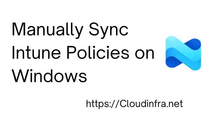 Manually Sync Intune Policies on Windows
