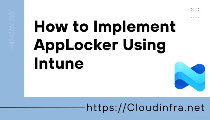 How to Implement AppLocker Using Intune