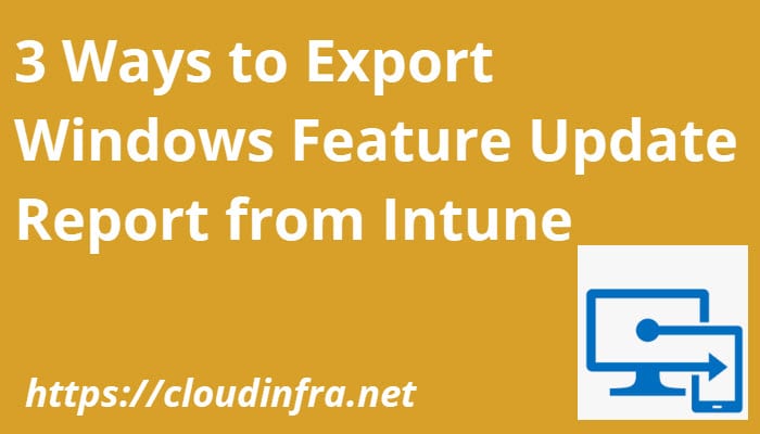 Export Feature Update Report Intune