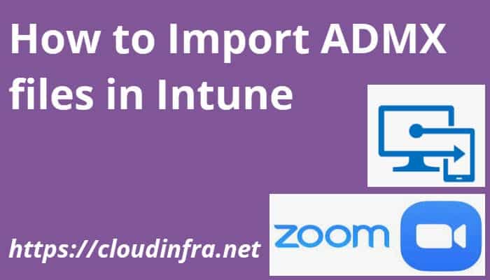 How to Import ADMX files in Intune