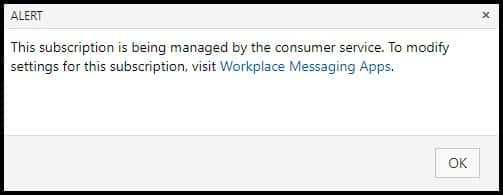 This subscription is being managed by the consumer service. To modify settings for this subscription. Visit Workpace Message Apps