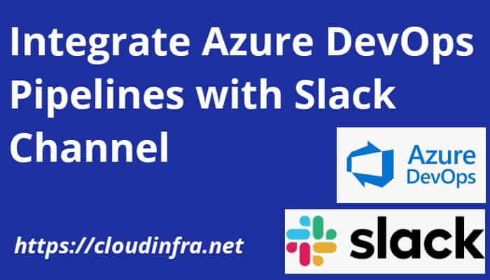 Integrate Azure DevOps Pipelines with Slack Channel