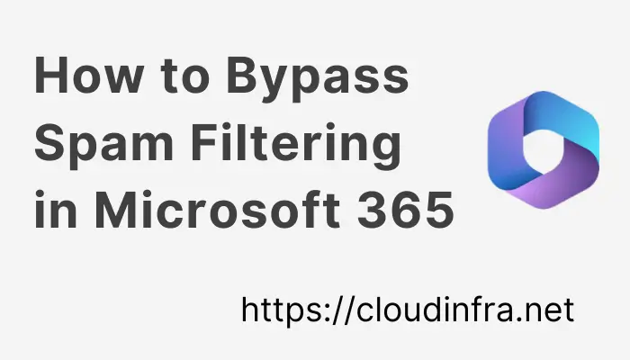 How to Bypass Spam Filtering in Microsoft 365