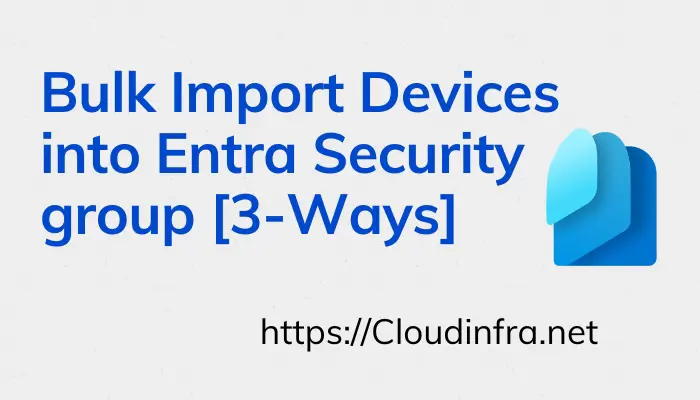Bulk Import Devices into Entra Security group