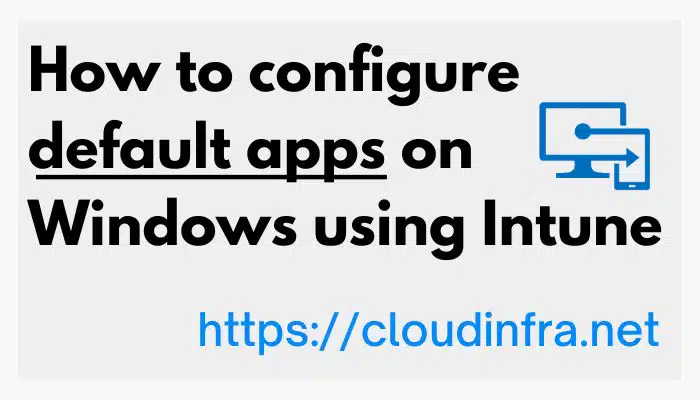 How to configure default apps on Windows using Intune