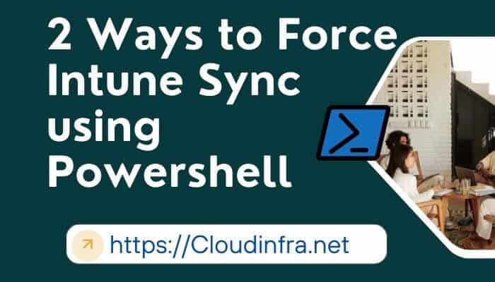 2 Ways to Force Intune Sync using Powershell