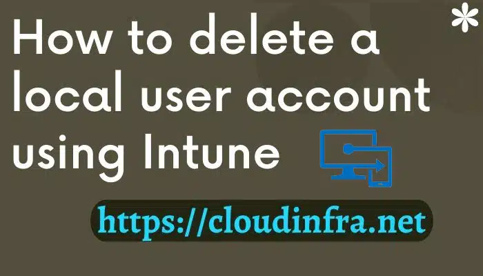 How to delete a local user account using Intune