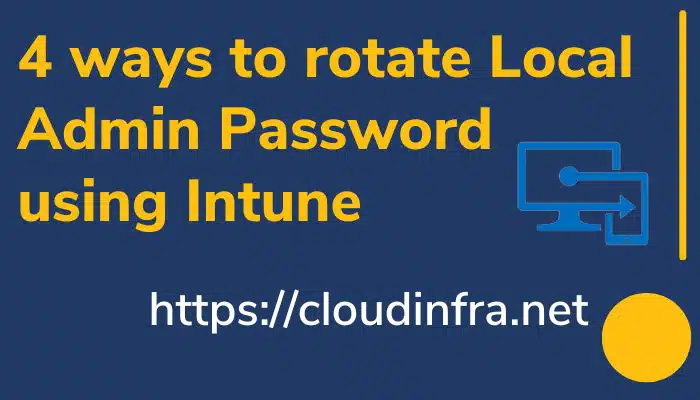 4 ways to rotate Local Admin Password using Intune