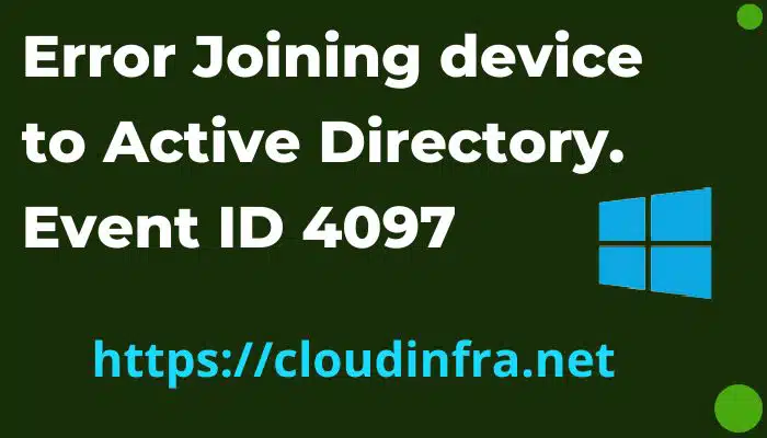 Error Joining device to Active Directory. Event ID 4097