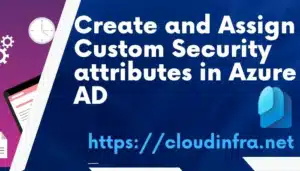 Create and Assign Custom Security attributes in Azure AD