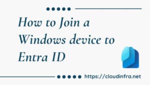 How to Join a Windows device to Entra ID