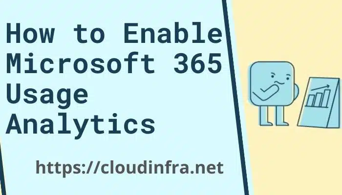 How to Enable Microsoft 365 Usage Analytics
