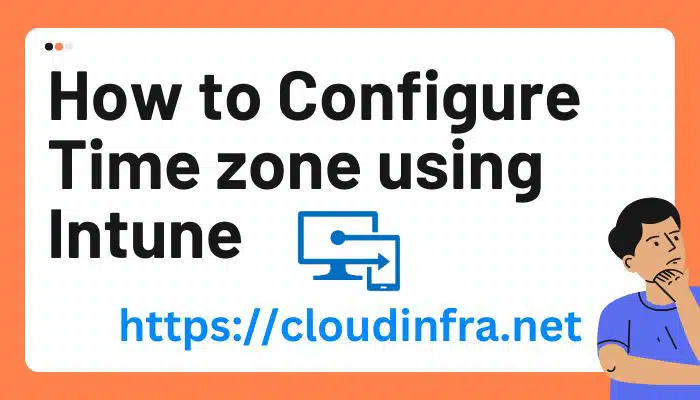 How to Configure Time zone using Intune