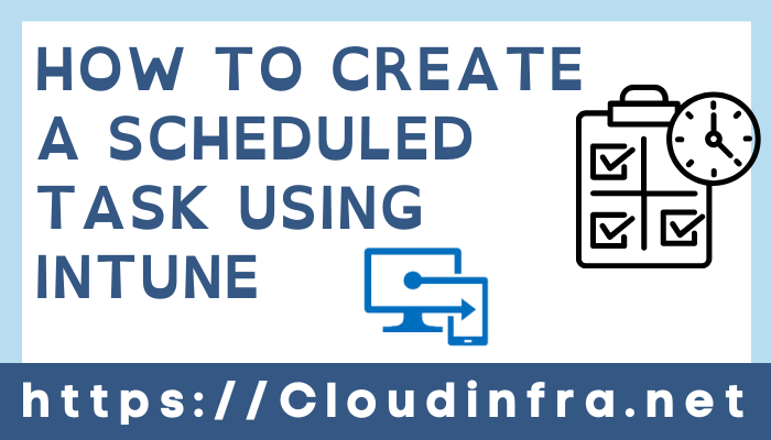 How to create a scheduled task using Intune