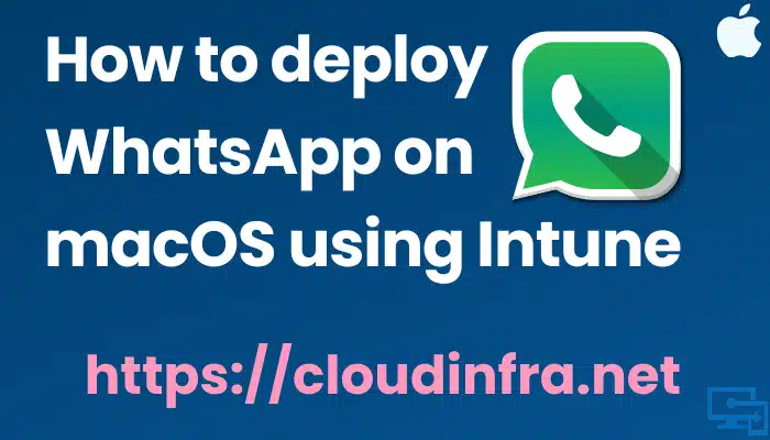 How to deploy WhatsApp on macOS using Intune