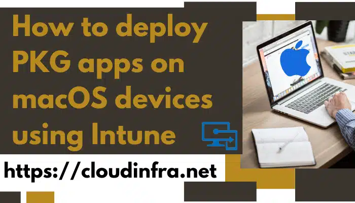 How to deploy PKG apps on macOS devices using Intune