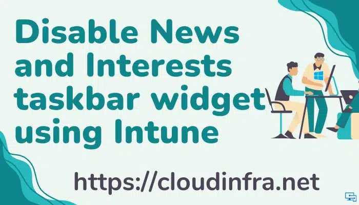 Disable News and Interests taskbar widget using Intune