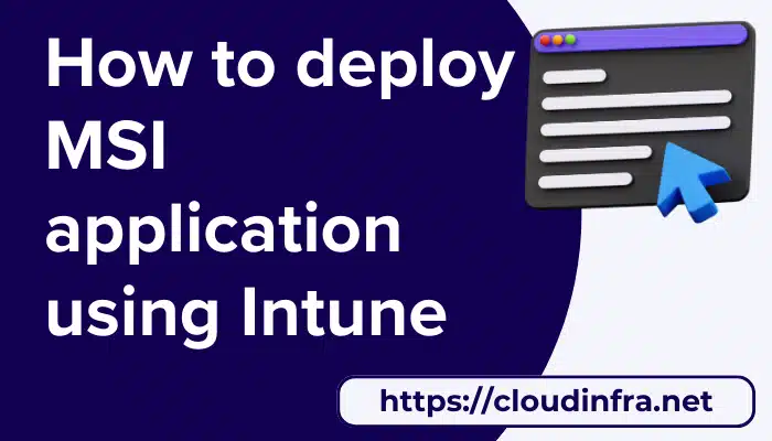 How to deploy MSI application using Intune