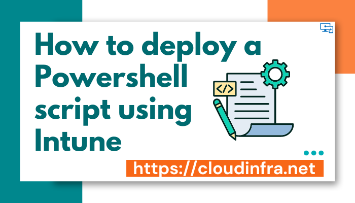 How to deploy a Powershell script using Intune