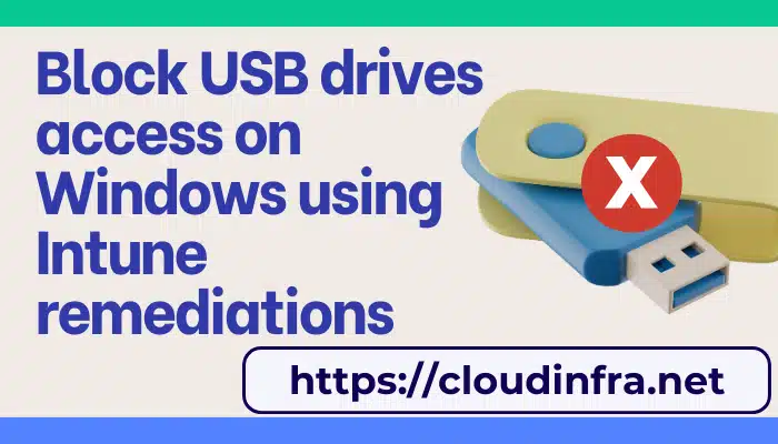 Block USB drives access on Windows using Intune remediations