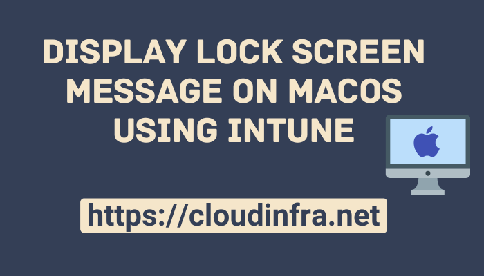 Display lock screen Message on macOS using Intune