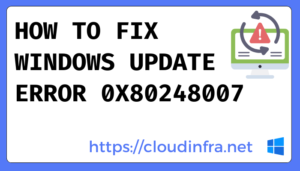 How to fix Windows update error 0x80248007