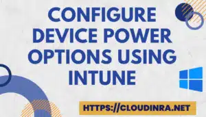 Configure Device Power Options using Intune