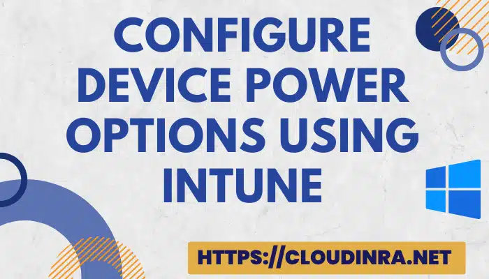 Configure Device Power Options using Intune
