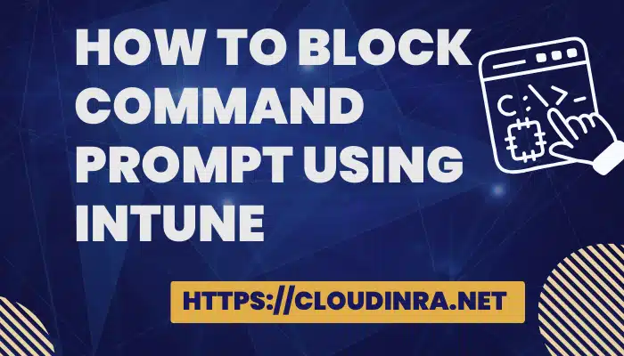 How to block Command prompt using Intune