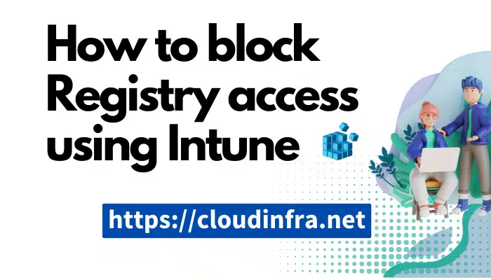 How to block Registry access using Intune