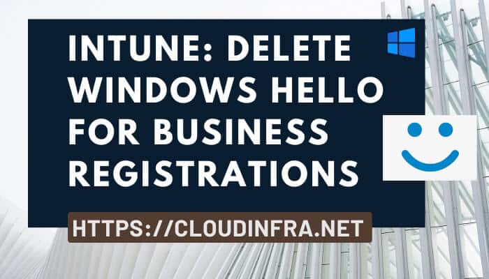 Intune: Delete Windows Hello for Business registrations