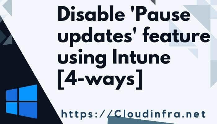 Disable 'Pause updates' feature using Intune