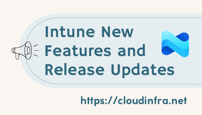 Intune New Features and Release Updates