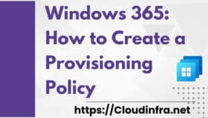 Windows 365: How to Create a Provisioning Policy