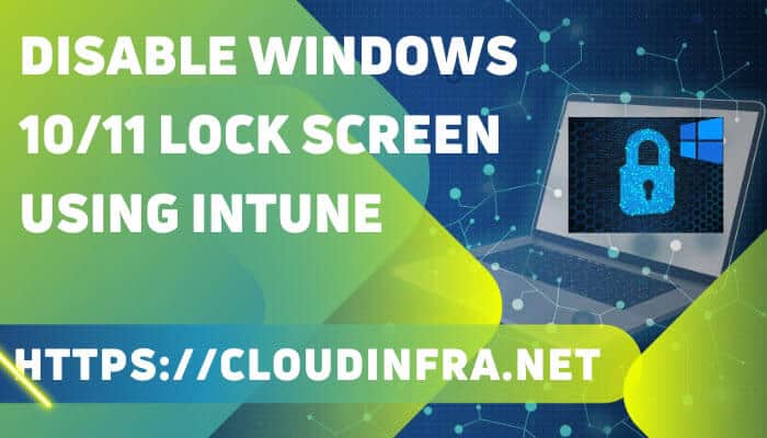 Disable Windows 10/11 Lock Screen using Intune