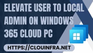 Elevate User to Local Admin on Windows 365 Cloud PC