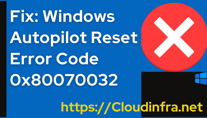 Fix: Windows Autopilot Reset Error Code 0x80070032