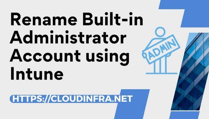 Rename Built-in Administrator Account using Intune