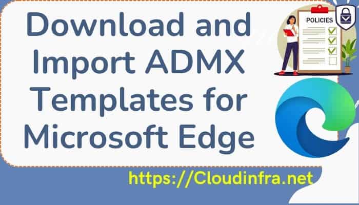 Download and Import ADMX Templates for Microsoft Edge