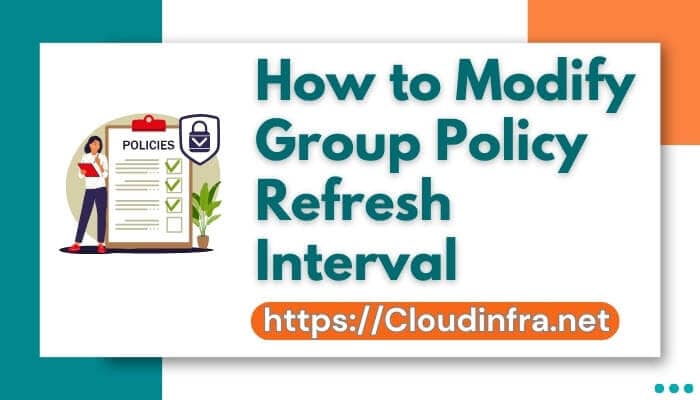 How to Modify Group Policy Refresh Interval