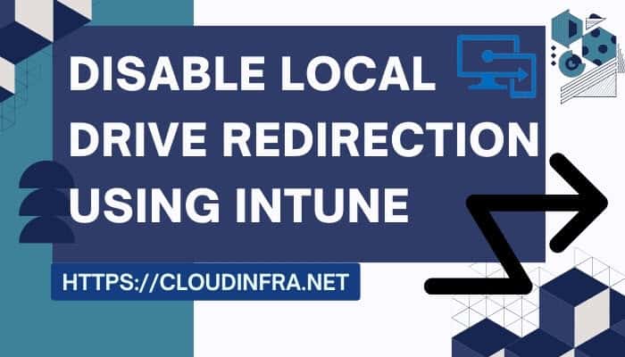 Disable Local Drive Redirection using Intune