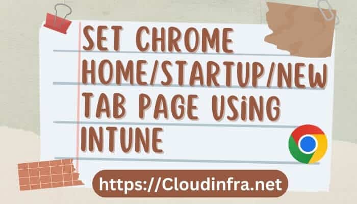 Set Chrome Home/Startup/New Tab Page Using Intune